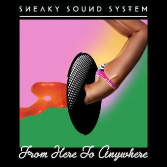SNEAKY SOUND SYSTEM - From Here To Anywhere-0