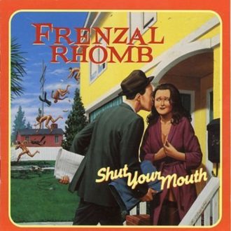 Frenzal Rhomb - Shut your Mouth-0
