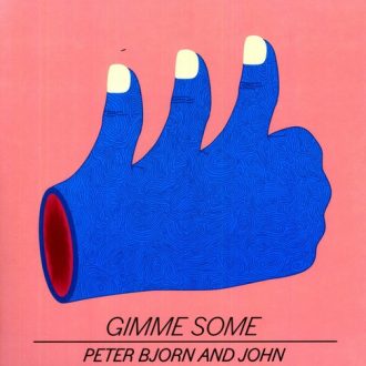 PETER, BJORN AND JOHN - Gimme Some-0