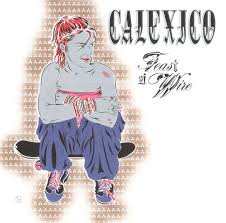 CALEXICO - Feast Of Wire-0