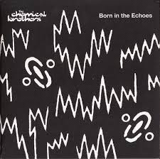 CHEMICAL BROTHERS - Born In The Echoes-0
