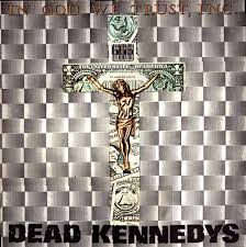 DEAD KENNEDYS - In God We Trust, INC. -0