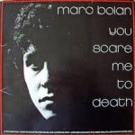 MARC BOLAN - You Scare Me To Death-0