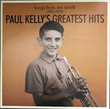 PAUL KELLY - Greatest Hits - Songs From The South 1985-2019-0