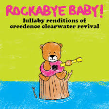 ROCKABYE BABY! Lullaby Renditions Of Creedence Clearwater Revival-0