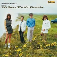 THROBBING GRISTLE - 20 Jazz Funk Greats-0