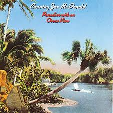 COUNTRY JOE McDONALD- Paradise with An Ocean View-0