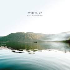 WHITNEY Light Upon The Lake Demo Recordings