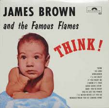 BROWN, JAMES  AND THE FAMOUS FLAMES - Think!