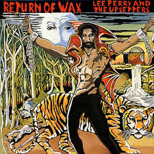 PERRY,  LEE AND THE UPSETTERS - Return Of Wax