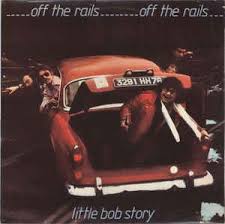 LITTLE BOB STORY - Off The Rails
