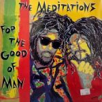 MEDITATIONS, THE - For The Good Of Man