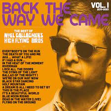 GALLAGHER'S, NOEL - HIGH FLYING BIRDS-  Back The Way We Came Vol 1 2011-2021