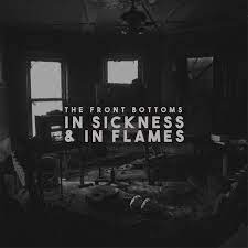 FRONT BOTTOMS, THE - In Sickness & In Flames