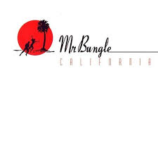 MR BUNGLE - California