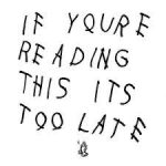 DRAKE - If You're Reading This It's Too Late