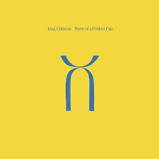 KING CRIMSON - Three Of A Perfect Pair