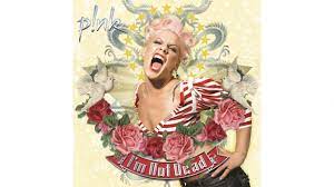 PINK - I'm Not Dead