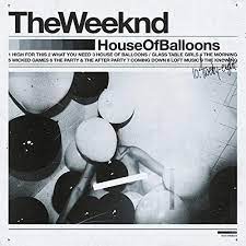 WEEKND, THE- House Of  Balloons