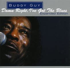 GUY, BUDDY - Damn Right, I've Got The Blues