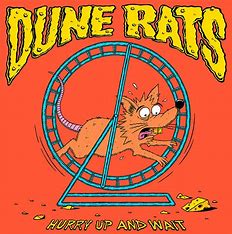 DUNE RATS - Hurry Up And Wait