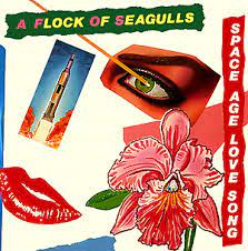 A FLOCK OF SEAGULLS - Space Age Love Song