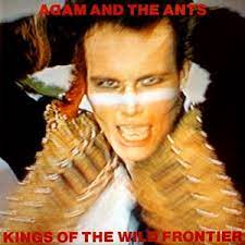 ADAM AND THE ANTS - Kings Of The Wild Frontier