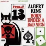KING, ALBERT - Born Under A Bad Sign