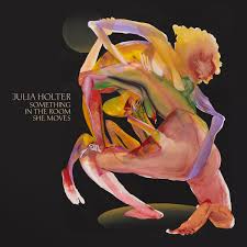 HOLTER, JULIA - Something In The Room She Moves