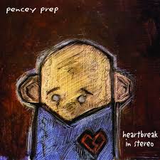 PENCEY PREP- Heartbreak In Stereo